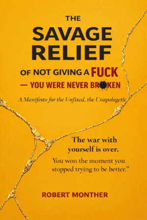 Cover of The Savage Relief of Not Giving a F*ck by Robert Monther